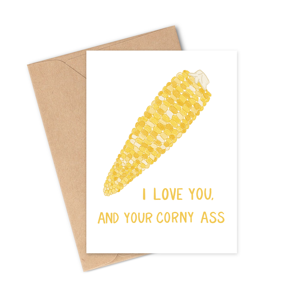When you love them even though they're corny as hell.... this one's for you! Perfect for any occasion where you want to tell your loved one how much they (and their corny jokes) mean to you. Completely hand-illustrated and made with lots of love.