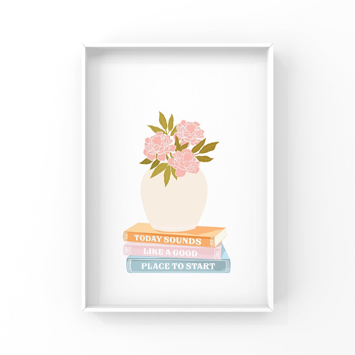 This print says: Today sounds like a good place to start. I hope it inspires and motivates you to wake up each day and make the most of it. There may be no perfect time to start anything, so why not make it today?